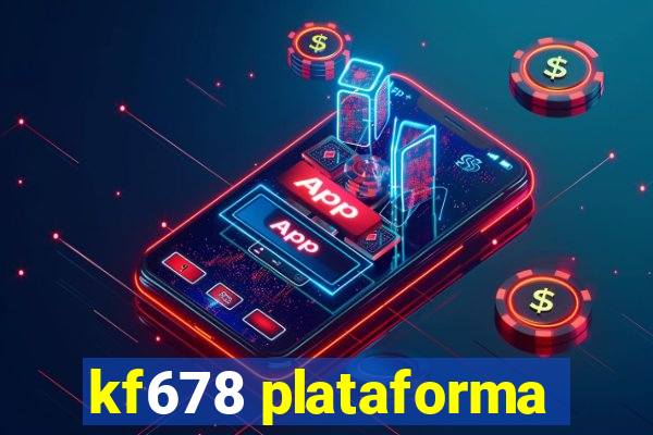 kf678 plataforma